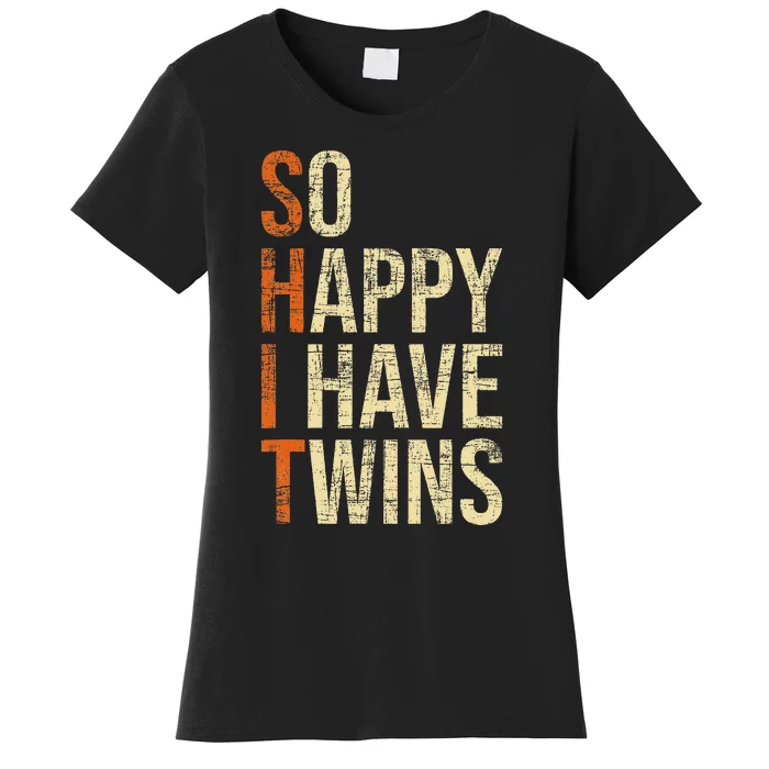 So Happy I Have Twins Twin Dad Father Mother Of Twins Women's T-Shirt