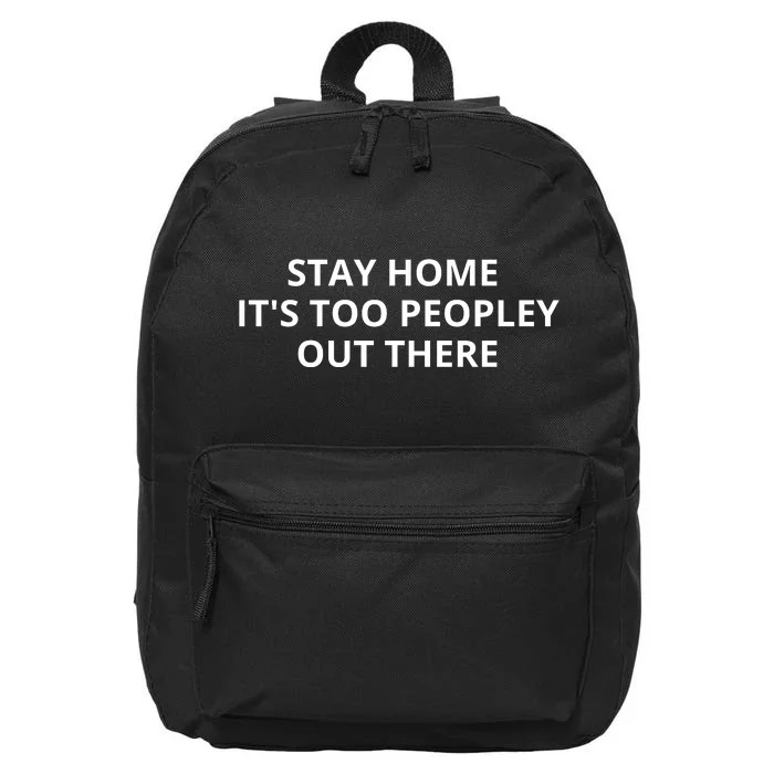 Stay Home It's Too Peopley Out There 16 in Basic Backpack