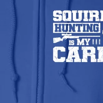 Squirrel Hunting Is My Cardio Squirrel Hunter Cool Gift Full Zip Hoodie