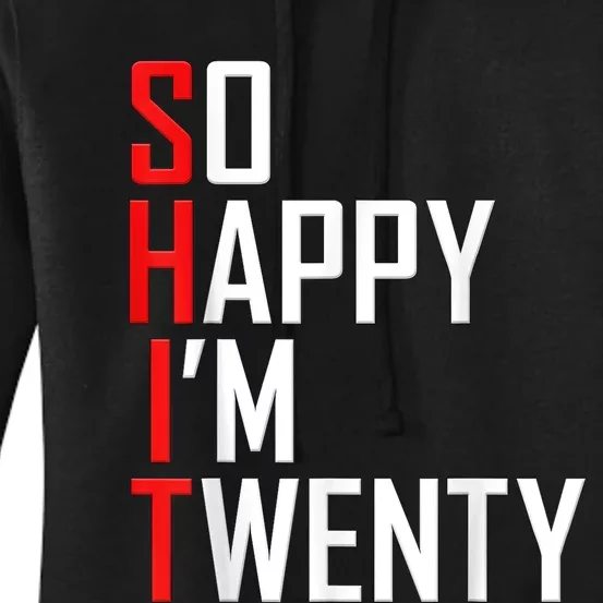 So Happy I'm Twenty 20 Years Old Funny 20th Birthday Women's Pullover Hoodie