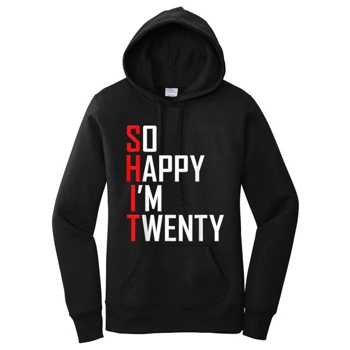 So Happy I'm Twenty 20 Years Old Funny 20th Birthday Women's Pullover Hoodie