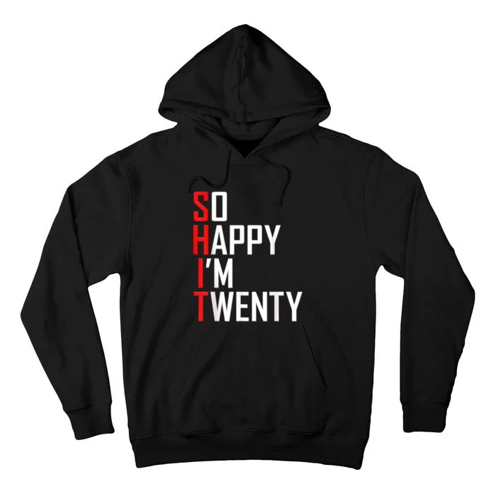 So Happy I'm Twenty 20 Years Old Funny 20th Birthday Tall Hoodie