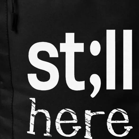 Still Here Inspirational Motivational Gift Daily Commute Backpack