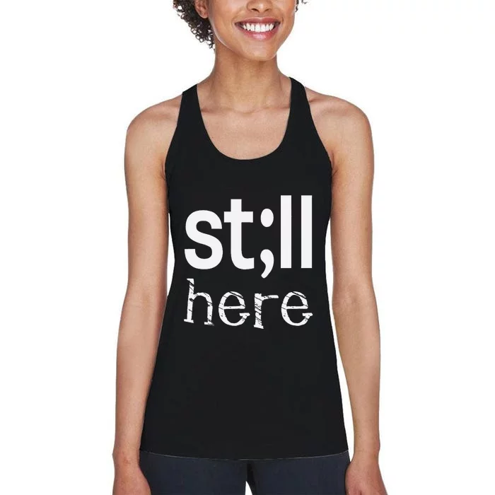 Still Here Inspirational Motivational Gift Women's Racerback Tank