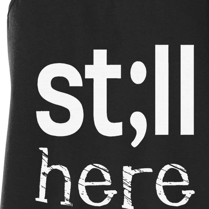 Still Here Inspirational Motivational Gift Women's Racerback Tank