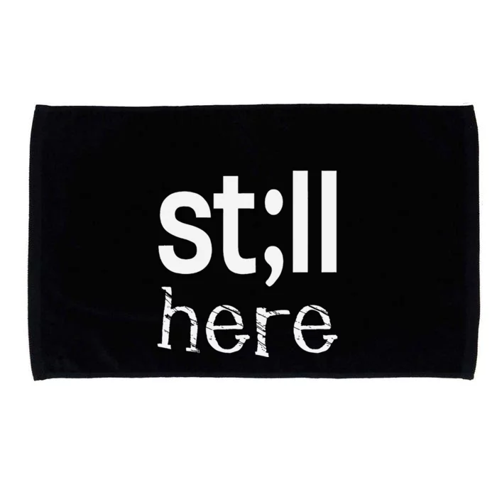 Still Here Inspirational Motivational Gift Microfiber Hand Towel