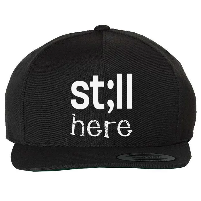 Still Here Inspirational Motivational Gift Wool Snapback Cap