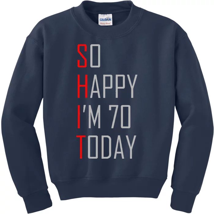 So Happy I Am Seventy Today 70th Birthday Gift Kids Sweatshirt