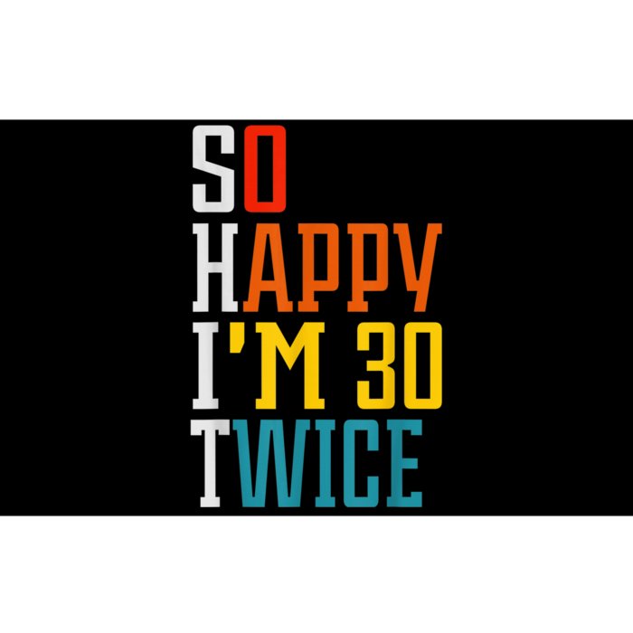 So Happy I'm 30 Twice Funny 60th Birthday Gift Bumper Sticker