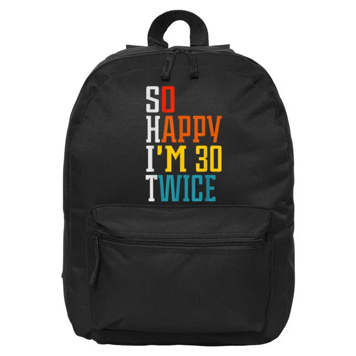 So Happy I'm 30 Twice Funny 60th Birthday Gift 16 in Basic Backpack