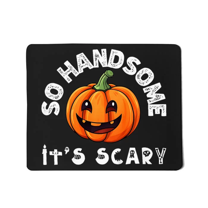 So Handsome Its Scary Boy Halloween Pumpkin Mousepad