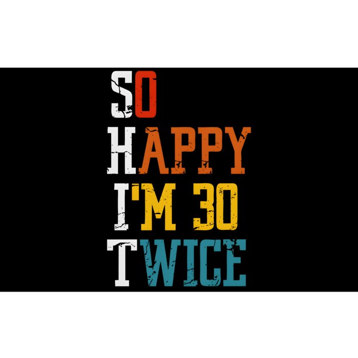 So Happy Im 30 Twice Funny 60th Birthday Bumper Sticker