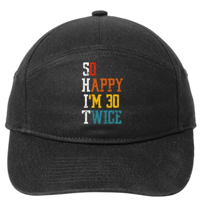 So Happy Im 30 Twice Funny 60th Birthday 7-Panel Snapback Hat