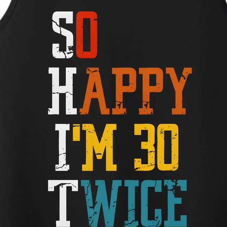 So Happy Im 30 Twice Funny 60th Birthday Performance Tank