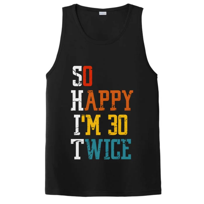 So Happy Im 30 Twice Funny 60th Birthday Performance Tank