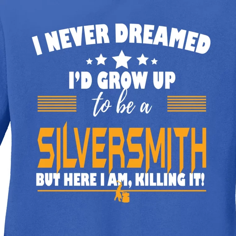 Silversmith Here I Am Killing It Funny Gift Ladies Long Sleeve Shirt