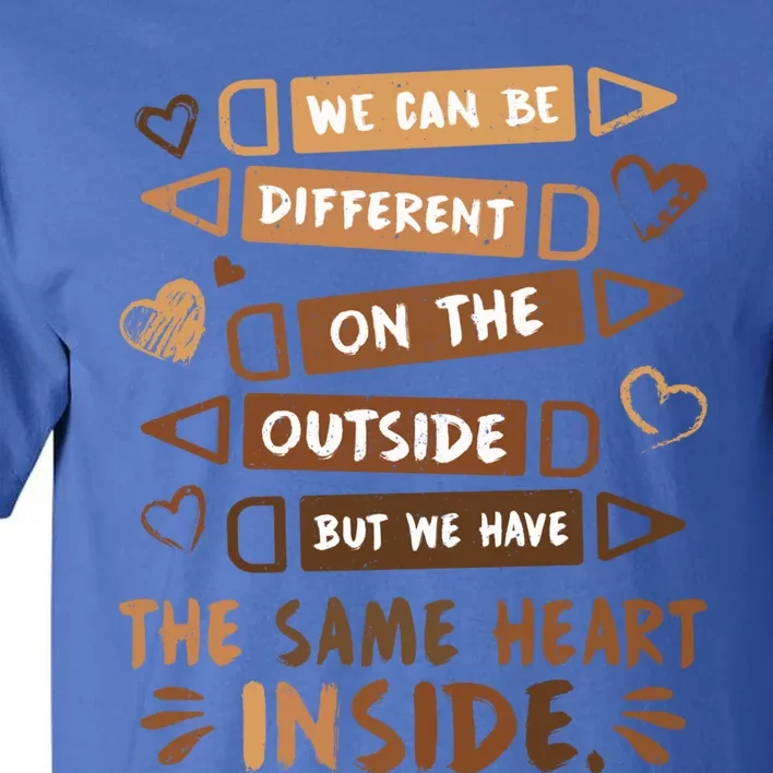 Same Heart Inside Black History Month Africa Juneteenth Gift Tall T-Shirt