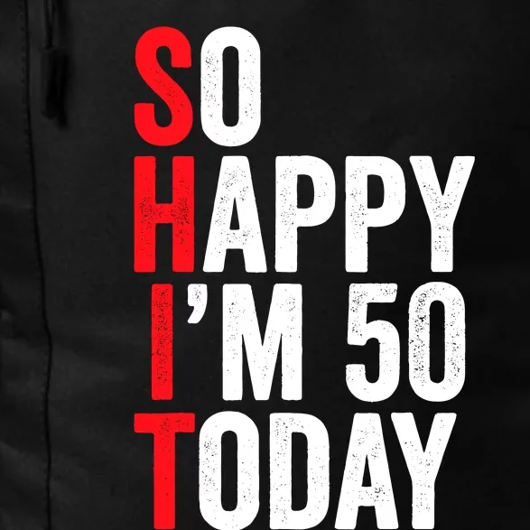 So Happy IM 50 Today Funny 50th Birthday Jokes 50 Birthday Daily Commute Backpack