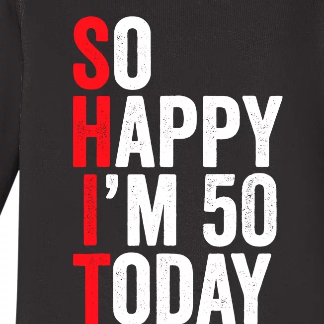 So Happy IM 50 Today Funny 50th Birthday Jokes 50 Birthday Baby Long Sleeve Bodysuit