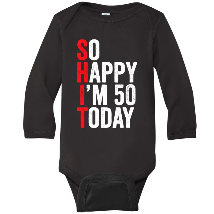 So Happy IM 50 Today Funny 50th Birthday Jokes 50 Birthday Baby Long Sleeve Bodysuit