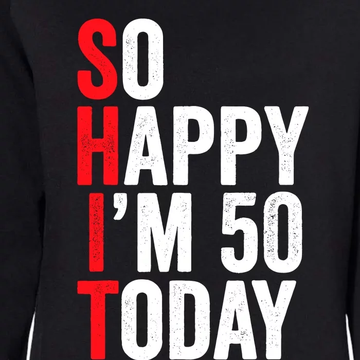 So Happy IM 50 Today Funny 50th Birthday Jokes 50 Birthday Womens California Wash Sweatshirt