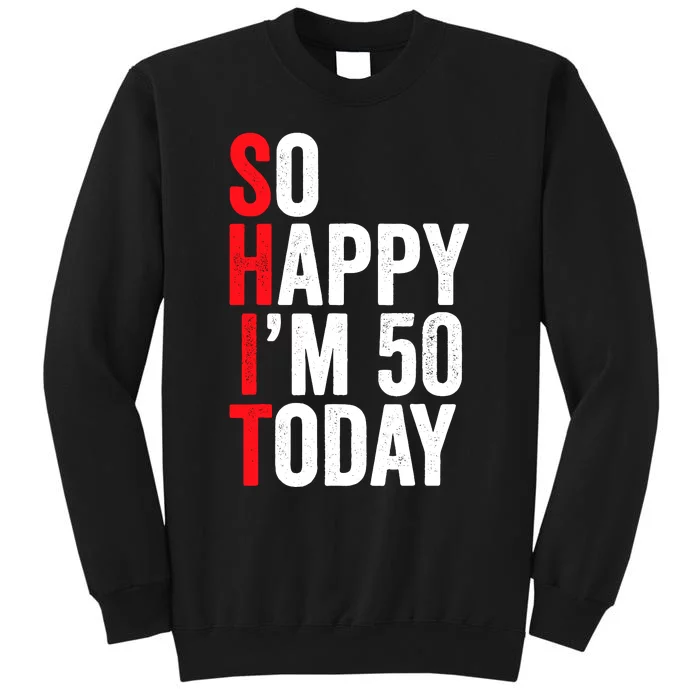 So Happy IM 50 Today Funny 50th Birthday Jokes 50 Birthday Tall Sweatshirt