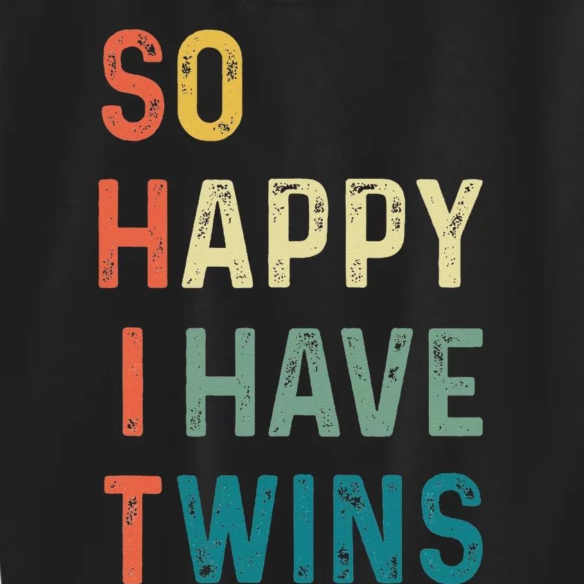 So Happy I Have Twins Funny Mom Dad Parent Saying Slogan Kids Sweatshirt