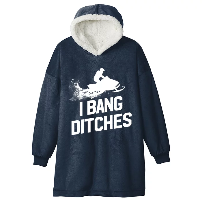 Snowmobile Hoodie - I Bang Ditches Snowmobiling Hoodie Hooded Wearable Blanket