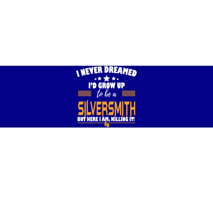 Silversmith Here I Am Killing It Great Gift Bumper Sticker