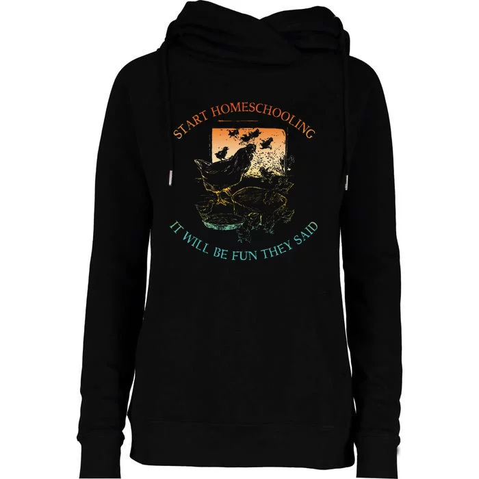 Start Homeschooling It Will Be Fun They Said Flow Vintage Womens Funnel Neck Pullover Hood