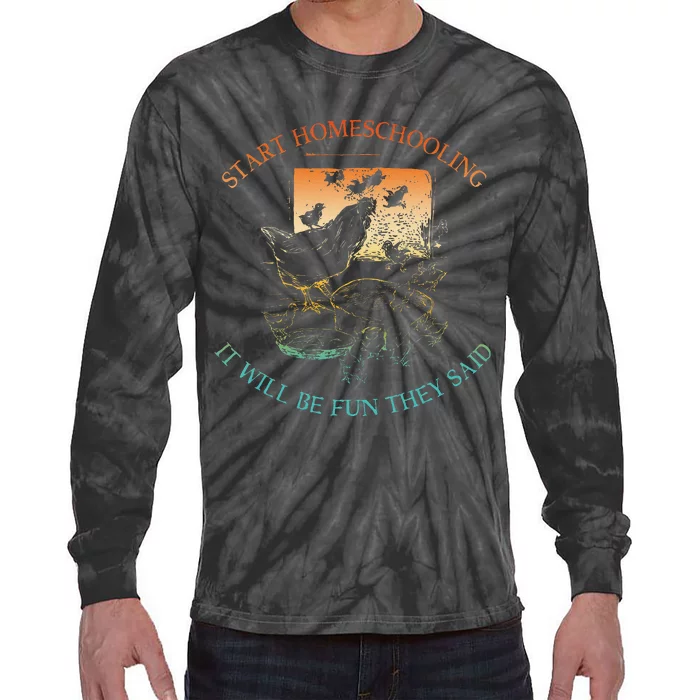 Start Homeschooling It Will Be Fun They Said Flow Vintage Tie-Dye Long Sleeve Shirt