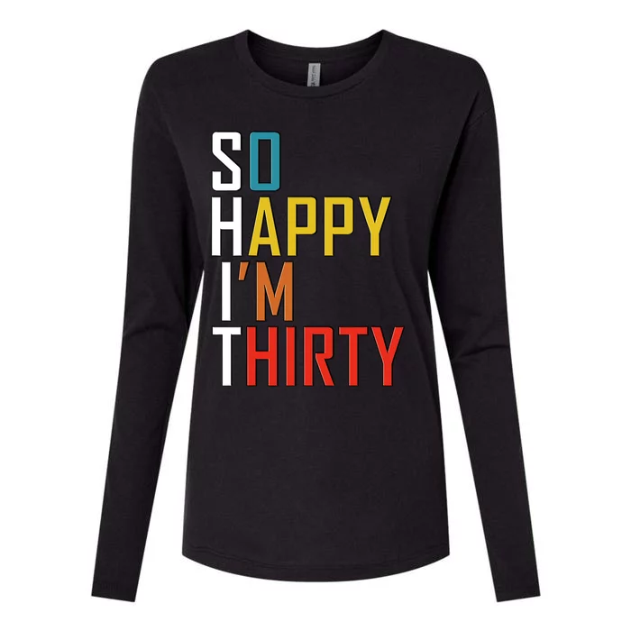 So Happy Im Thirty Gag 30 Year Old Funny 30th Birthday Gift Womens Cotton Relaxed Long Sleeve T-Shirt