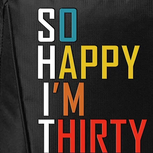 So Happy Im Thirty Gag 30 Year Old Funny 30th Birthday Gift City Backpack