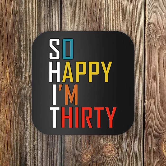 So Happy Im Thirty Gag 30 Year Old Funny 30th Birthday Gift Coaster