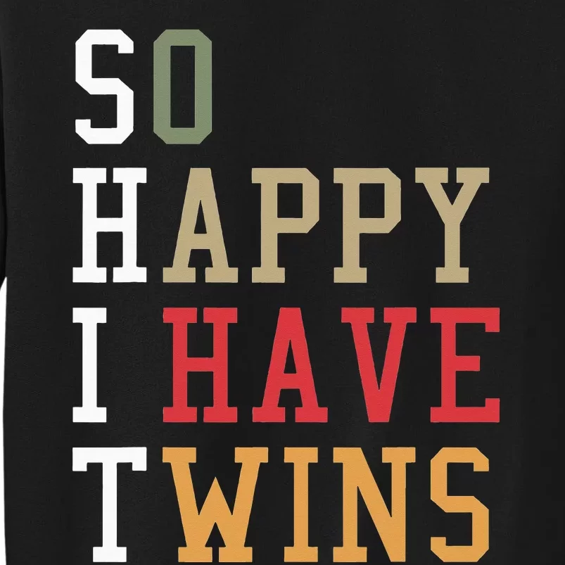 So Happy I Have Twins - Funny Parent Mom Dad Saying Sweatshirt