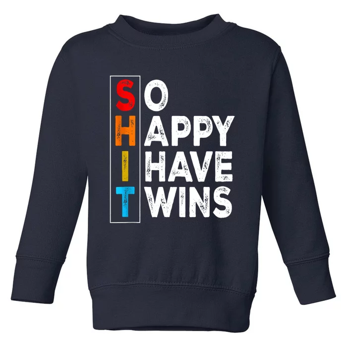 So Happy I Have Twins Funny Mothers Day Fathers Day Mom Dad Toddler Sweatshirt