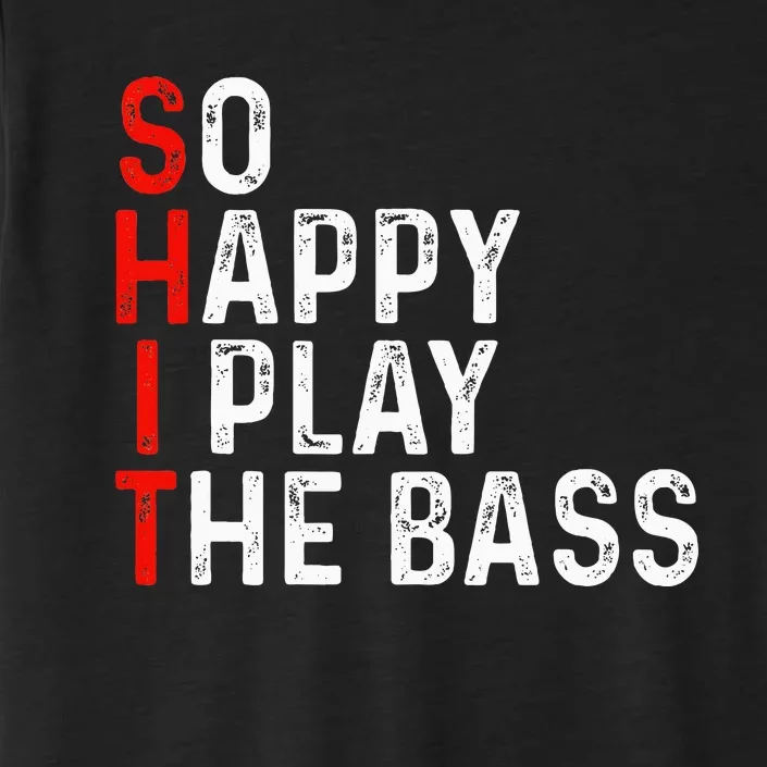 So Happy I Play The Bass Bassist Guitarist Musician Guitar ChromaSoft Performance T-Shirt