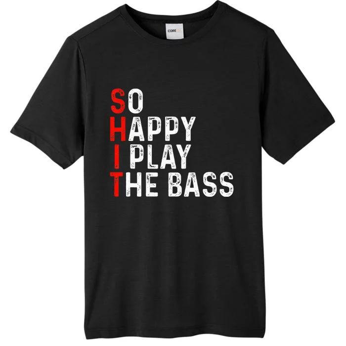 So Happy I Play The Bass Bassist Guitarist Musician Guitar ChromaSoft Performance T-Shirt