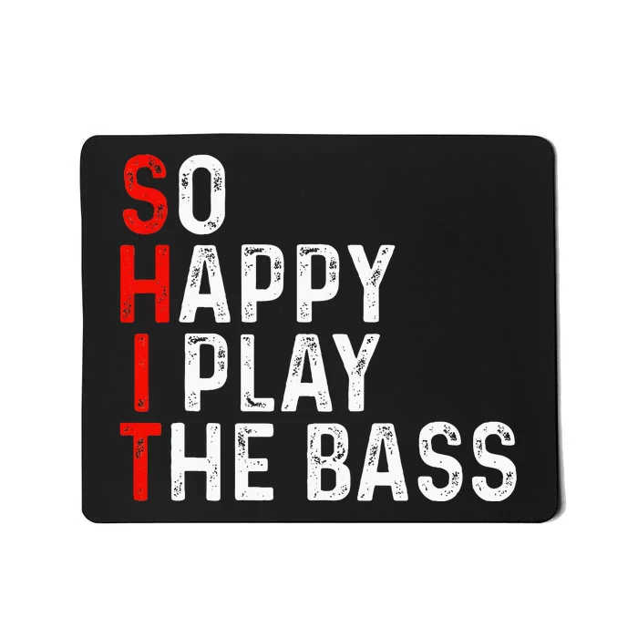 So Happy I Play The Bass Bassist Guitarist Musician Guitar Mousepad