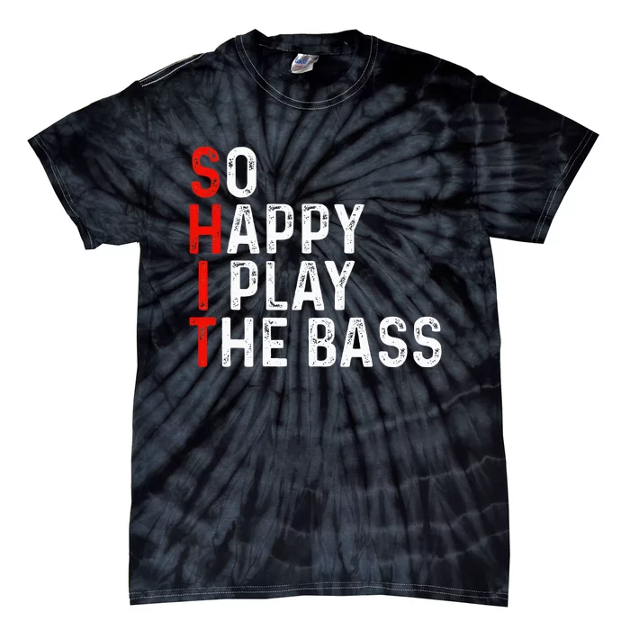 So Happy I Play The Bass Bassist Guitarist Musician Guitar Tie-Dye T-Shirt