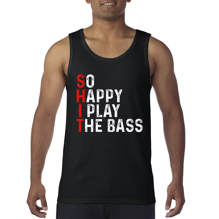 So Happy I Play The Bass Bassist Guitarist Musician Guitar Tank Top