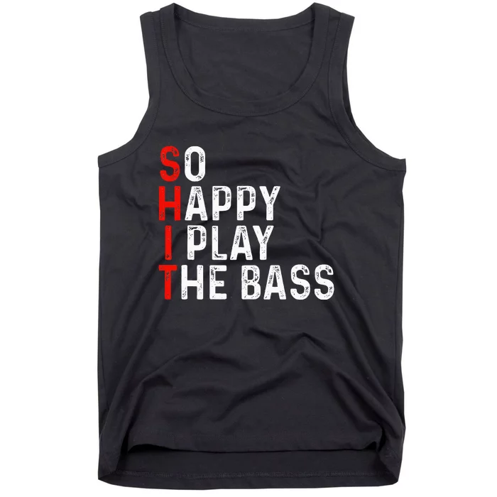 So Happy I Play The Bass Bassist Guitarist Musician Guitar Tank Top