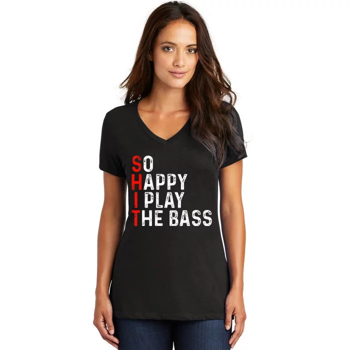 So Happy I Play The Bass Bassist Guitarist Musician Guitar Women's V-Neck T-Shirt