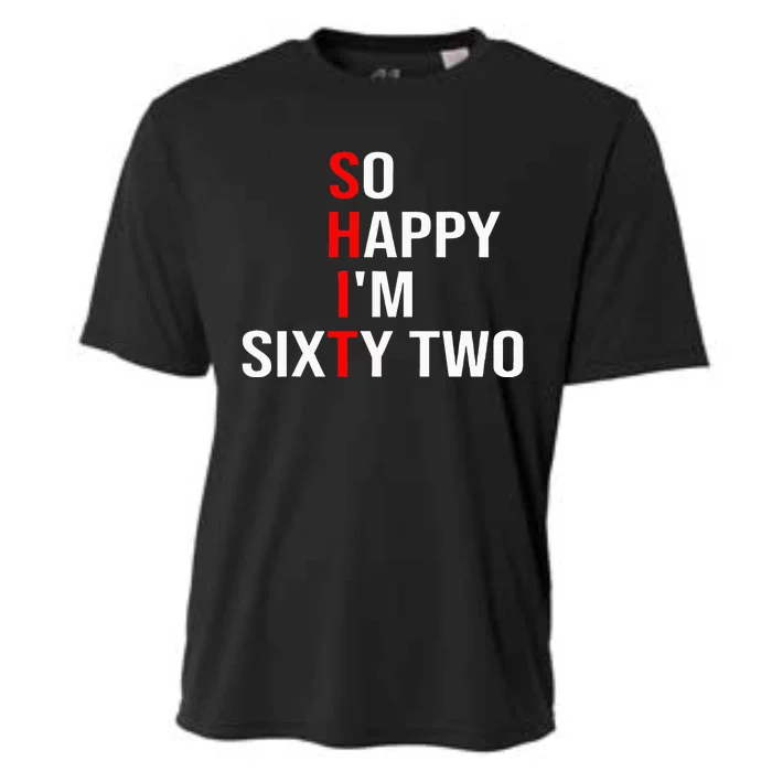 So Happy IM Sixty Two Funny 62 Years Old 62nd Birthday Cooling Performance Crew T-Shirt