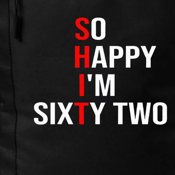 So Happy IM Sixty Two Funny 62 Years Old 62nd Birthday Daily Commute Backpack