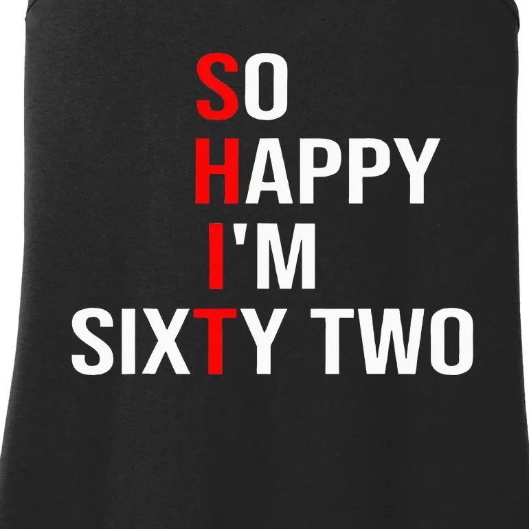 So Happy IM Sixty Two Funny 62 Years Old 62nd Birthday Ladies Essential Tank