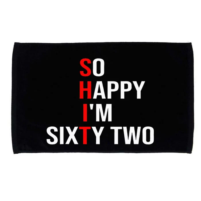 So Happy IM Sixty Two Funny 62 Years Old 62nd Birthday Microfiber Hand Towel