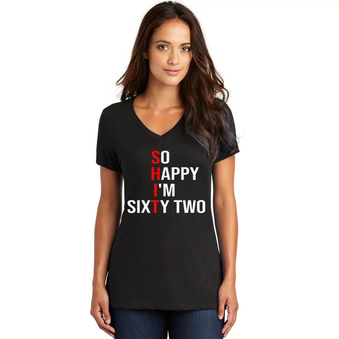 So Happy IM Sixty Two Funny 62 Years Old 62nd Birthday Women's V-Neck T-Shirt