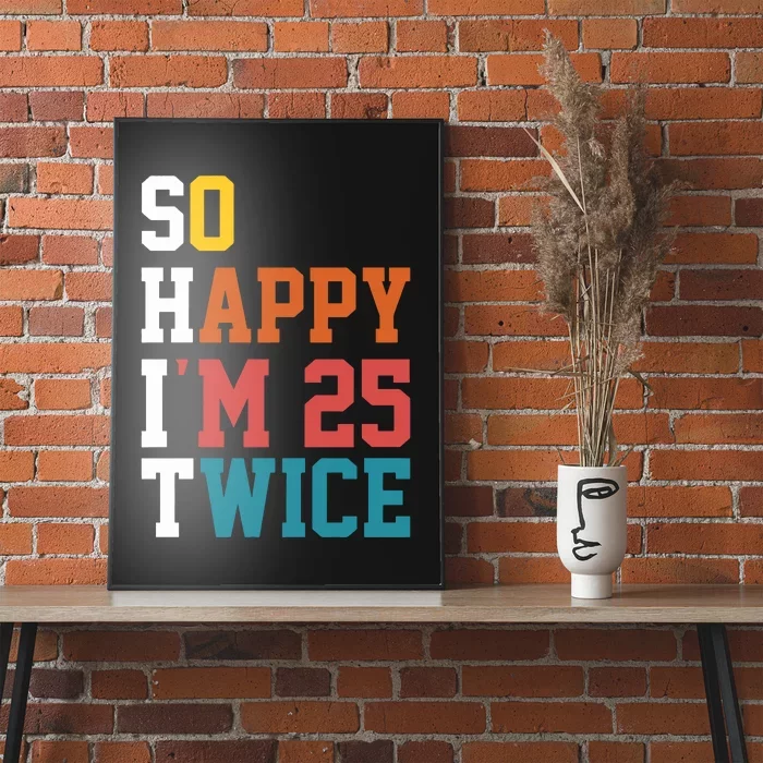 So Happy Im 25 Twice Funny 50th Birthday Poster