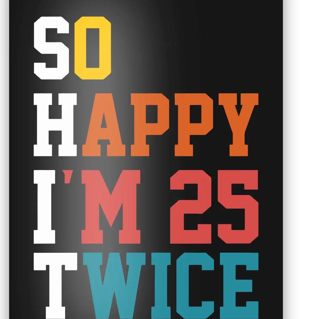 So Happy Im 25 Twice Funny 50th Birthday Poster